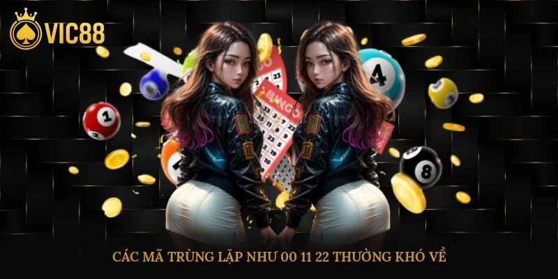 Đánh Đề Đầu Đuôi Chuẩn Xác – Mẹo Bắt Số Nhanh Hiệu Quả 4 Các mã trùng lặp như 00, 11, 22 thường khó về