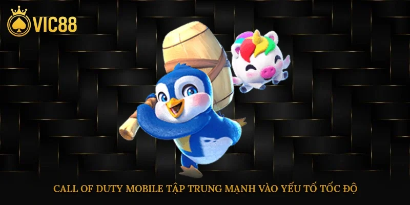 Esports Vic88 – Bước Tiến Chiến Lược Vào Thể Thao Điện Tử 3 Call of duty mobile tập trung mạnh vào yếu tố tốc độ