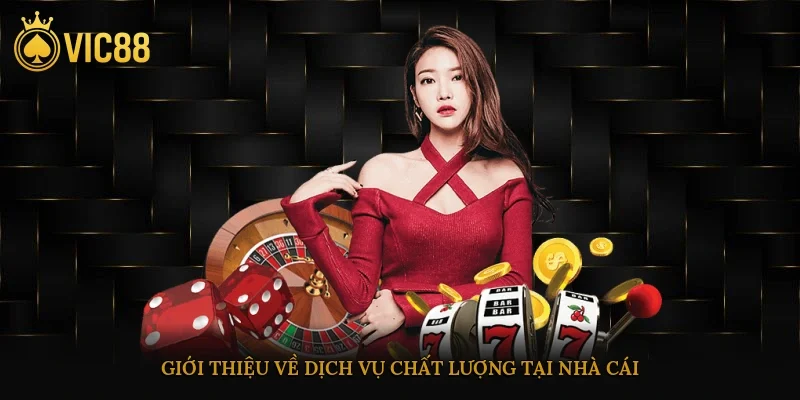Giới Thiệu nhà cái Vic88 Đẳng Cấp Uy Tín Cho Mọi Bet Thủ 3 Giới thiệu về dịch vụ chất lượng tại nhà cái