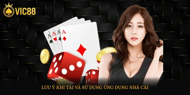 Tải App Vic88 An Toàn, Nhanh Chóng Để Trải Nghiệm Đỉnh Cao 4 Lưu ý khi tải và sử dụng ứng dụng nhà cái