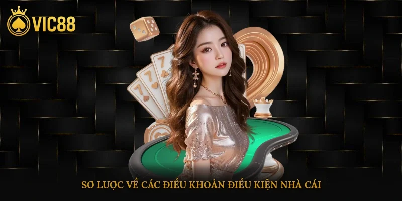 Điều Khoản Điều Kiện Vic88 Giúp Bet Thủ Nắm Rõ Quyền Lợi 2 Sơ lược về các điều khoản điều kiện nhà cái