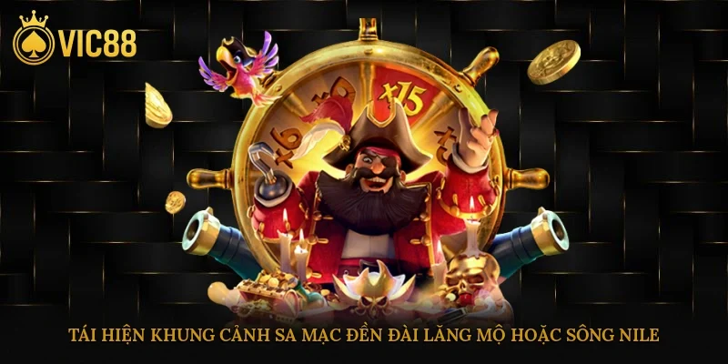 Slot Ai Cập Cổ – Quay Hũ Khám Phá Thế Giới Kim Tự Tháp 3 Tái hiện khung cảnh sa mạc, đền đài, lăng mộ hoặc sông Nile