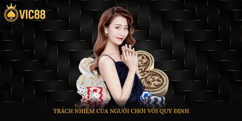 Điều Khoản Điều Kiện Vic88 Giúp Bet Thủ Nắm Rõ Quyền Lợi 4 Bổn phận của người chơi đối với quy định