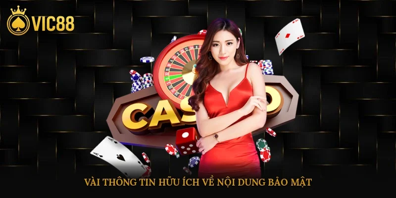 Chính Sách Bảo Mật Tại Vic88 Bảo Vệ Thông Tin Tối Ưu 2 Vài thông tin hữu ích về nội dung bảo mật