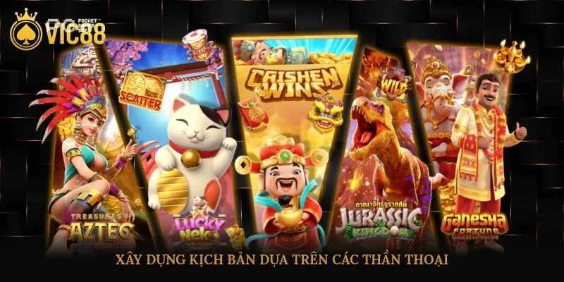 Slot Thần Thoại – Quay Hũ Cùng Zeus, Hades, Poseidon 3 Xây dựng kịch bản dựa trên các thần thoại