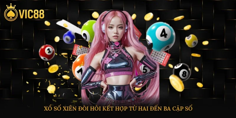 Xổ Số Vic88 – Cơ Hội Trúng Lớn Mỗi Ngày Cho Người Chơi 3 Xổ số xiên đòi hỏi kết hợp từ hai đến ba cặp số