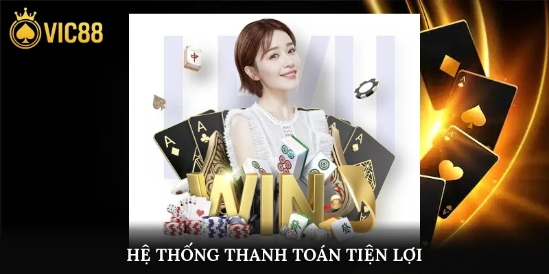vic88 12 Hệ thống thanh toán tiện lợi