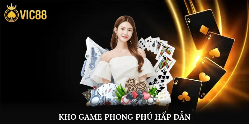 vic88 11 Kho game phong phú hấp dẫn