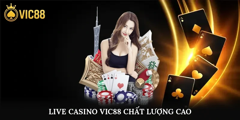 vic88 14 Live casino vic88 chất lượng cao